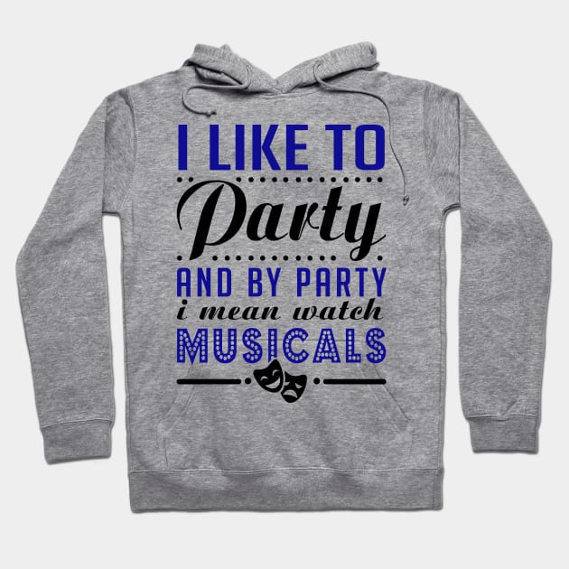 Party Hard = Watch Musicals Hoodie by KsuAnn